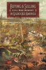 Buying and Selling Civil War Memory in Gilded Age America (Uncivil Wars) By James Marten (Editor), Caroline E. Janney (Editor), Amanda Brickell Bellows (Contribution by) Cover Image