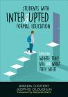 Students with Interrupted Formal Education: Bridging Where They Are and What They Need By Brenda K. Custodio, Judith B. O′loughlin Cover Image