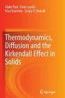 Thermodynamics, Diffusion and the KirKendall Effect in Solids By Aloke Paul, Tomi Laurila, Vesa Vuorinen Cover Image