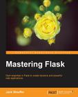 Mastering Flask By Jack Stouffer Cover Image