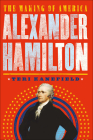 Alexander Hamilton: The Making of America Cover Image