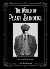 The World of Peaky Blinders: An Unofficial Guide By Dan Whitehead Cover Image