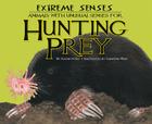 Extreme Senses: Animals with Unusual Senses for Hunting Prey (Sensing Their Prey) By Kathryn Lay, Christina Wald (Illustrator) Cover Image