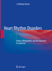 Heart Rhythm Disorders: History, Mechanisms, and Management Perspectives Cover Image