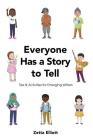 Everyone Has a Story to Tell: Tips & Activities for Emerging Writers By Zetta Elliott Cover Image