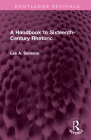 A Handbook to Sixteenth-Century Rhetoric (Routledge Revivals) By Lee A. Sonnino Cover Image