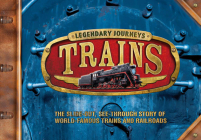 Legendary Journeys: Trains By Philip Steele, Nicholas Forder (Illustrator), Sebastian Quigley (Illustrator) Cover Image