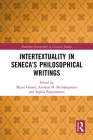 Intertextuality in Seneca's Philosophical Writings (Routledge Monographs in Classical Studies) By Myrto Garani (Editor), Andreas N. Michalopoulos (Editor), Sophia Papaioannou (Editor) Cover Image