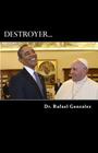 Destroyer.: The Saint Francis of Assisi prophecy about a false pope. By Rafael Gonzalez Cover Image