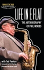 Life in E Flat - The Autobiography of Phil Woods By Phil Woods, Ted Panken (With), Bill Charlap (Foreword by) Cover Image