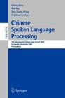 Chinese Spoken Language Processing: 5th International Symposium, Iscslp 2006, Singapore, December 13-16, 2006, Proceedings (Lecture Notes in Computer Science #4274) Cover Image