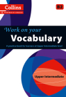 Work on Your Vocabulary: A Practice Book for Learners at Upper Intermediate Level By Collins UK Cover Image