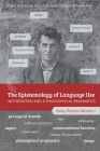 The Epistemology of Language Use: Wittgenstein and a Philosophical Pragmatics By Arley Ramos Moreno, Cristiane Gottschalk (Editor), Paulo Oliveira (Editor) Cover Image