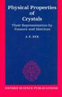 Physical Properties of Crystals: Their Representation by Tensors and Matrices By J. F. Nye Cover Image