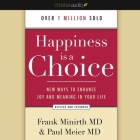 Happiness Is a Choice Lib/E: New Ways to Enhance Joy and Meaning in Your Life By Frank Minirth, Paul Meier, Gabriel Travesser (Read by) Cover Image