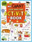 My Giant Seek-and-Find Activity Book: More than 200 Activities: Match It, Puzzles, Searches, Dot-to-Dot, Coloring, Mazes, and More! By Roger Priddy Cover Image