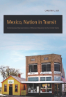 Mexico, Nation in Transit: Contemporary Representations of Mexican Migration to the United States By Christina L. Sisk Cover Image
