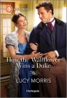 How the Wallflower Wins a Duke By Lucy Morris Cover Image