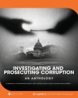 Investigating and Prosecuting Corruption: An Anthology By II Denholm, Richard M. (Editor) Cover Image