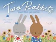 Two Rabbits: Even Best Friends Argue Sometimes ... By Larissa Ferenchuk, Prue Pittock (Illustrator) Cover Image