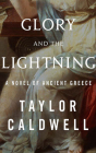 Glory and the Lightning: A Novel of Ancient Greece By Taylor Caldwell, Jamie Renell (Read by) Cover Image