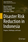 Disaster Risk Reduction in Indonesia: Progress, Challenges, and Issues By Riyanti Djalante (Editor), Matthias Garschagen (Editor), Frank Thomalla (Editor) Cover Image
