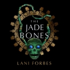 The Jade Bones By Lani Forbes, Stacy Gonzalez (Read by) Cover Image