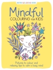 Mindful Colouring for Kids: Pictures to colour and relaxing tips to calm a busy mind (Buster Wellbeing) By Jane Ryder Gray (Illustrator), Sarah Wade (Illustrator), Josephine Southon Cover Image