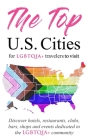 The Top U.S. Cities for LGBTQIA+ Travelers: Discover Hotels, Restaurants, Clubs, Bars, Shops, and Events Dedicated to the Queer Community Cover Image