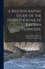 A Biogeographic Study of the Herpetofauna of Eastern Tennessee. Cover Image