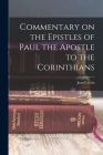 Commentary on the Epistles of Paul the Apostle to the Corinthians By Jean Calvin Cover Image