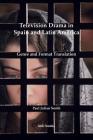 Television Drama in Spain and Latin America: Genre and Format Translation (Institute of Modern Languages Research #12) Cover Image