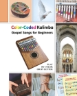 Color-Coded Kalimba. Gospel Songs for Beginners: Play by Color or by Letter Cover Image