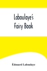 Laboulaye's Fairy Book By Édouard Laboulaye Cover Image