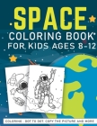 Space Coloring Book For Kids ages Ages 8-12: A Fun And Easy Outer Space Gift Book For Kids & Toddlers Filled With Learning, Coloring, Copy the Picture By Funkids Publishings Cover Image
