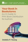 Your Book in Bookstores By Alliance Of Independent Authors, Debbie P. Young, Orna A. Ross (Editor) Cover Image