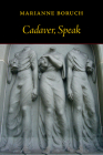 Cadaver, Speak By Marianne Boruch Cover Image