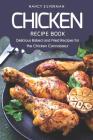 Chicken Recipe Book: Delicious Baked and Fried Recipes for the Chicken Connoisseur By Nancy Silverman Cover Image
