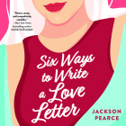 Six Ways to Write a Love Letter By Jackson Pearce, Andrew Joseph Perez (Read by) Cover Image