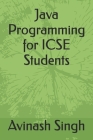 Java Programming for ICSE Students By Avinash Singh Cover Image