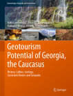 Geotourism Potential of Georgia, the Caucasus: History, Culture, Geology, Geotourist Routes and Geoparks (Geoheritage) Cover Image