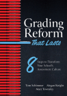 Grading Reform That Lasts: Eight Steps to Transform Your School's Assessment Culture (a Road Map to Navigate the Complexities of a Standards-Base Cover Image