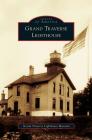 Grand Traverse Lighthouse By Grand Traverse Lighthouse Museum Cover Image