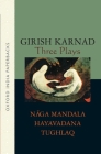 Three Plays: Naga-Mandala; Hayavadana; Tughlaq (Naga-Mandala / Hayavadana / Tughlaq) Cover Image