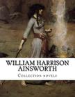 William Harrison Ainsworth, Collection novels By William Harrison Ainsworth Cover Image