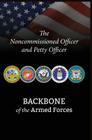 The Noncommissioned Officer and Petty Officer: Backbone of the Armed Forces By Bryan B. Battaglia, National Defense University Press, Martin E. Dempsey (Introduction by) Cover Image