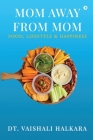 Mom Away From Mom: Food, Lifestyle and Happiness By Dt Vaishali Halkara Cover Image