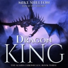 The Dragon King (Alaris Chronicles) By Paul Boehmer (Read by), Mike Shelton Cover Image