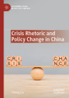 Crisis Rhetoric and Policy Change in China (Governing China in the 21st Century) By Yihong Liu Cover Image
