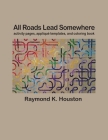 All Roads Lead Somewhere: Activity Pages, Applique Templates, and Coloring Book By Raymond K. Houston Cover Image